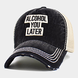 Mesh Back ALCOHOL YOU LATER Message Patch Vintage Baseball Cap